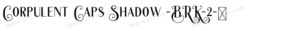 Corpulent Caps Shadow -BRK-2字体转换